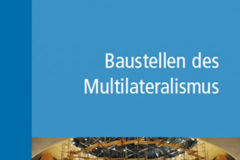 Cover_Baustellen des Multilateralismus